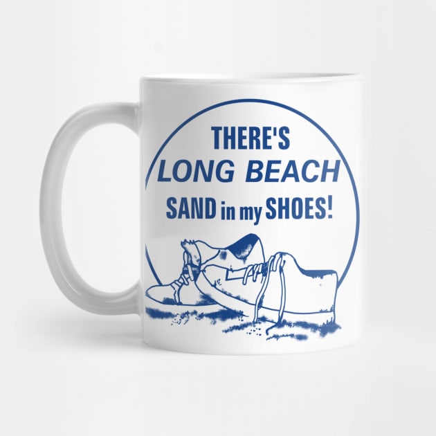 There's Long Beach Sand in my Shoes! by GeekGiftGallery